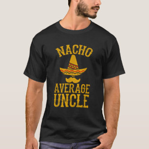 Camiseta Nacho Promedio Tío Gracioso Regalo
