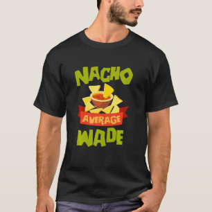 Camiseta Nacho Promedio Wade Gracioso Cumpleaños Personaliz