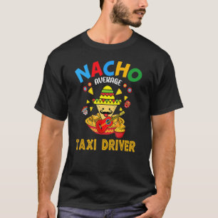 Camiseta Nacho Taxista Promedio Mexicano Cinco De Mayo Fi