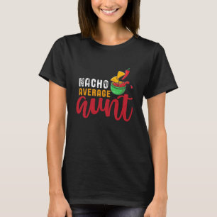 Camiseta Nacho Tía Promedio Gracioso Pun De Comida Mexicana