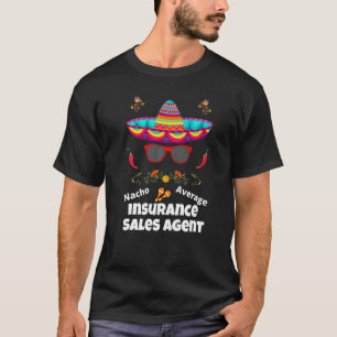 Camiseta Nacho tu agente de seguros promedio Sarcasti
