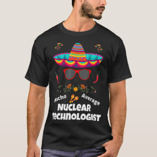 Camiseta Nacho tu promedio de tecnólogo nuclear sarcástico