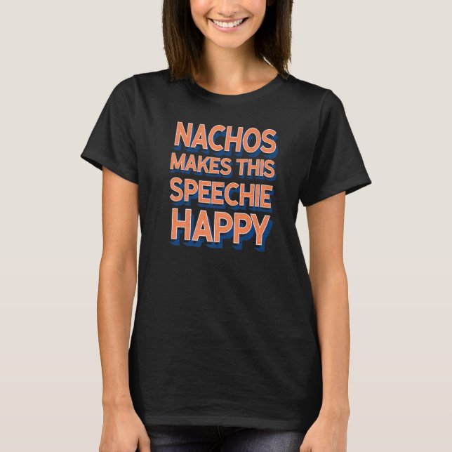 Camiseta Nachos Hace Esta Terapia De Habla Feliz (Anverso)