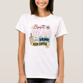 Camiseta Nací para leer y beber café con hielo