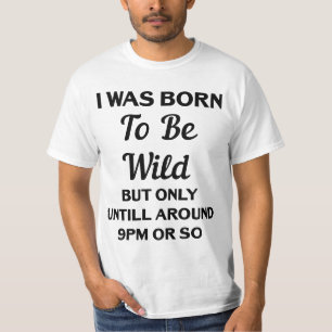 Camiseta Nací ser salvaje pero solamente hasta alrededor d