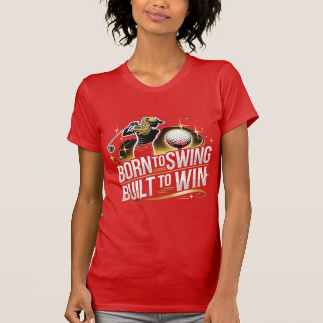 Camiseta Nacida en Swing, construida para ganar - Diseño de (Anverso)