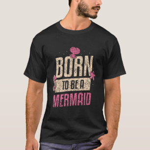 Camiseta Nacida Para Ser Sirenita
