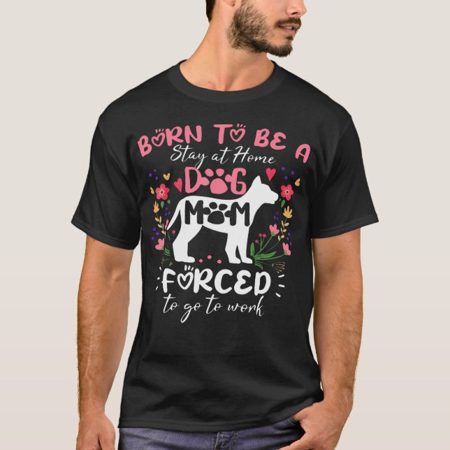 Camiseta Nacida para ser una mamá perruna en casa obligada  (Anverso)