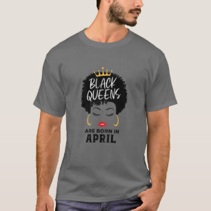 Camiseta Nacidas En Abril De Mujeres Nacidas En Reinas Negr