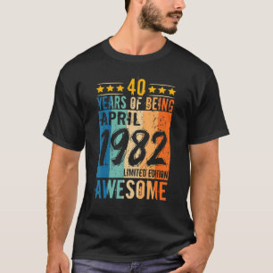 Camiseta Nacido 40 Aniversario Abril 1982 40 Años De Ser Aw
