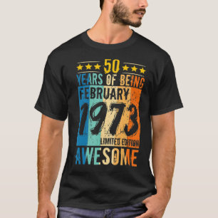 Camiseta Nacido 50 Aniversario Febrero 1973 50 Años De Ser