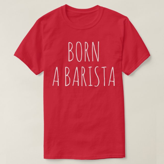 Camiseta Nacido a Barista (Diseño del anverso)