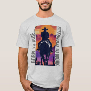 Camiseta Nacido a caballo pero obligado a trabajar