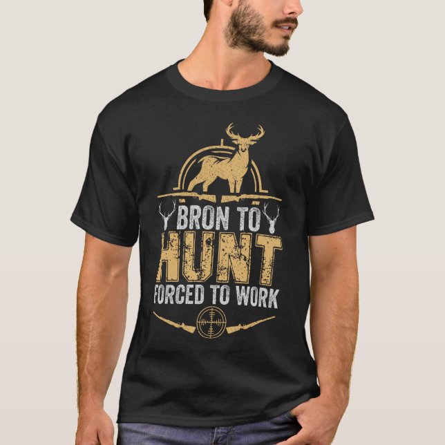 CAMISETA NACIDO A HUNT FORZADO A TRABAJAR (Anverso)