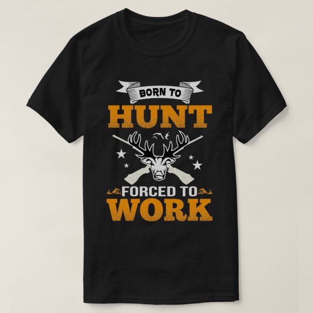 CAMISETA NACIDO A HUNT FORZADO A TRABAJAR EN COLECCIÓN (Diseño del anverso)