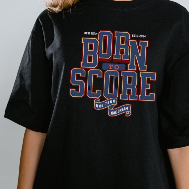 CAMISETA NACIDO A SCORE , UN EQUIPO UN SUEÑO (Subido por el creador)