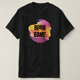 CAMISETA NACIDO AL JUEGO