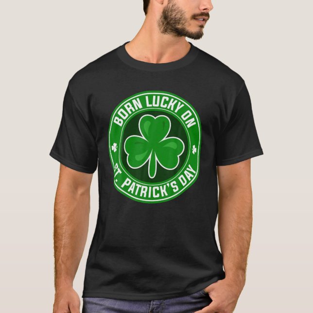 Camiseta Nacido con suerte en el cumpleaños de St Patrick e (Anverso)