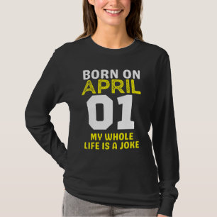 Camiseta Nacido el 1 de abril Mi vida es un chiste Fantasma