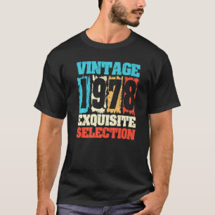 Camiseta Nacido En 1978 Cumpleaños, Exquisita Selección, He