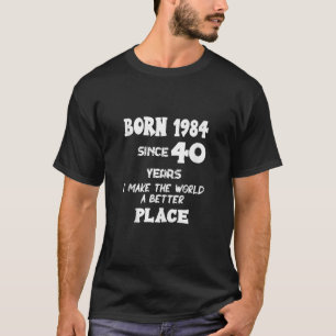 Camiseta Nacido en 1984 desde hace 40 años nací en el 40º c