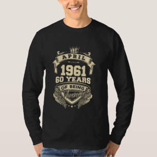 Camiseta Nacido En Abril De 1961, 60 Años De Ser Increíble
