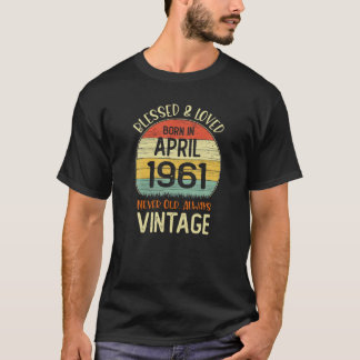 Camiseta Nacido En Abril De 1961 Bendecido