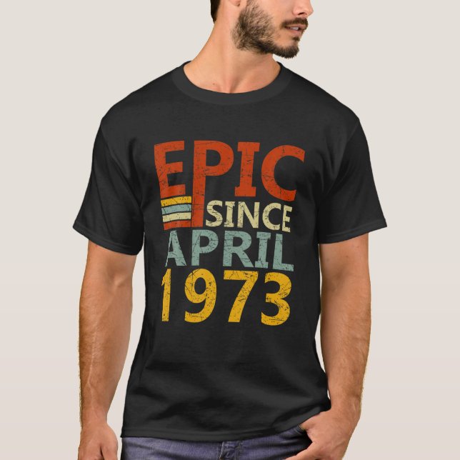 Camiseta Nacido En Abril De 1973 Epic Desde Los 49 Años 49º (Anverso)