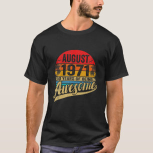 Camiseta Nacido En Agosto De 1971 Birthday Limited Edition