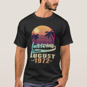 Camiseta Nacido En Agosto De 1972 Increíble Desde Agosto De