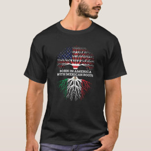 Camiseta Nacido en América con raíces mexicanas México USA 