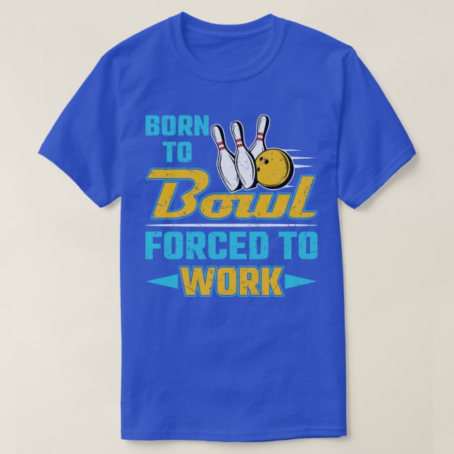 Camiseta Nacido En Bowl Obligado A Trabajar (Diseño del anverso)
