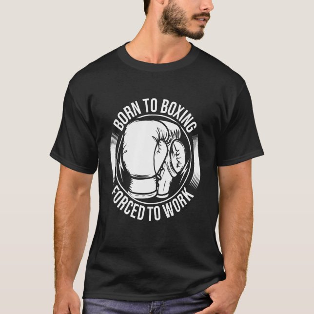 Camiseta Nacido En Boxeo Forzado A Trabajar (Anverso)