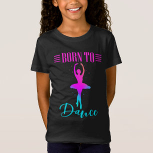 Camiseta Nacido en Dance Ballerina
