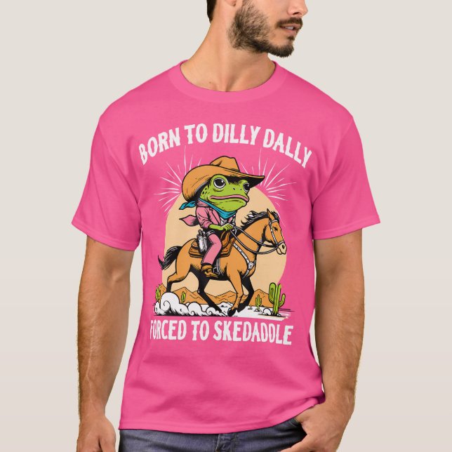 Camiseta Nacido En Dilly Dally Forzada A Skedaddle Frog Cow (Anverso)