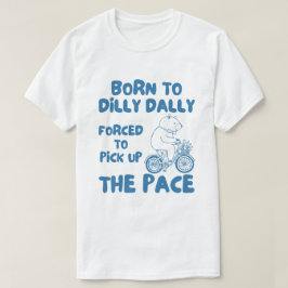 Camiseta Nacido En Dilly Dally Funny Bear Meme