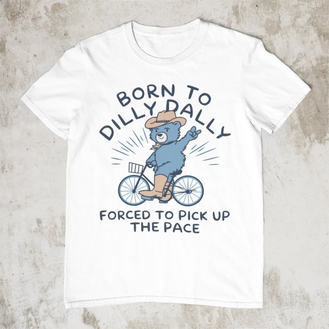 Camiseta Nacido En Dilly Dally Obligado A Recoger El Ritmo (Subido por el creador)