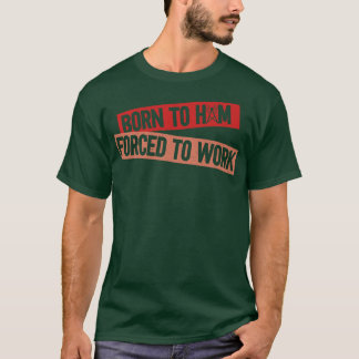 Camiseta Nacido En Ham Obligado A Trabajar En Ham Radio Ope