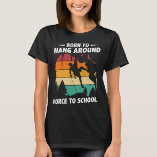 Camiseta Nacido En Hang Arround Forzado A La Escuela Escala