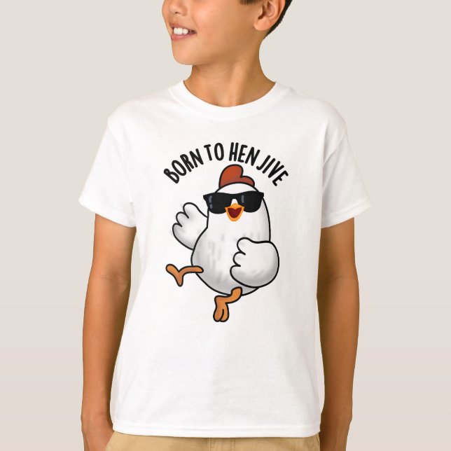 Camiseta Nacido En Hen Jive Funny Chicken Pun (Anverso)