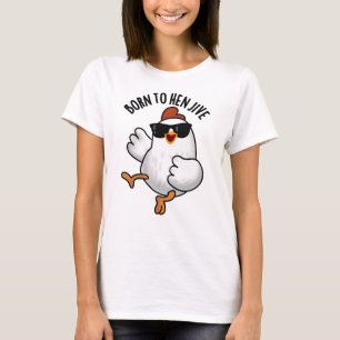 Camiseta Nacido En Hen Jive Funny Chicken Pun