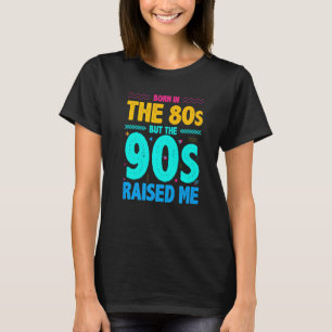 Camiseta Nacido en los 80 pero los 90 me criaron