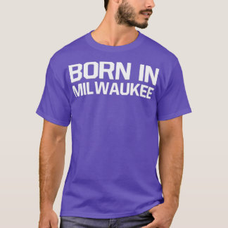 Camiseta Nacido en Milwaukee