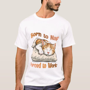Camiseta Nacido en Nap, obligado a trabajar