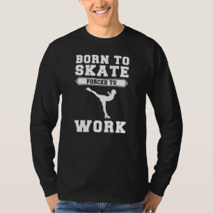 Camiseta Nacido en patinaje sobre hielo, forzado a trabajar
