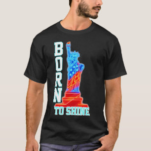 Camiseta Nacido en Shine   Estatua Neon de la Libertad 4 de