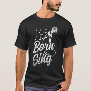 Camiseta Nacido En Sing Micrófono Singin Notas Cantante De
