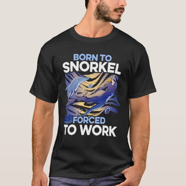 Camiseta Nacido En Snorkel Obligado A Trabajar En Buceo Scu (Anverso)