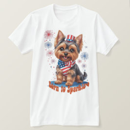 Camiseta Nacido en Sparkle - Cute Yorkie 4 de Julio Patriot