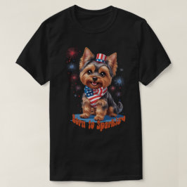 Camiseta Nacido en Sparkle - Cute Yorkie 4 de Julio Patriot